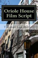 Oriole House Film Script 1493523856 Book Cover