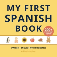 My First Spanish Book: Bilingual Spanish-English first words book with phonetics (Spanish-English Bilingual Books for Children) 1918471010 Book Cover