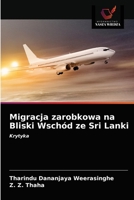 Migracja zarobkowa na Bliski Wschód ze Sri Lanki: Krytyka 6203612146 Book Cover