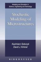 Stochastic Modeling of Microstructures 0817642331 Book Cover