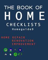 The Book of HOME CHECKLISTS: The complete Checklists guide to Home 1977596282 Book Cover