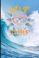 Let`s Go Surf: Surf, ride the wave, take the big crushers with your surfboard 1687577668 Book Cover