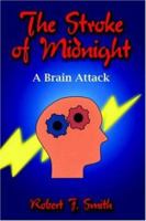 The Stroke of Midnight: A Brain Attack 142082225X Book Cover