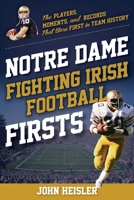 Notre Dame Fighting Irish Football Firsts 1493073494 Book Cover