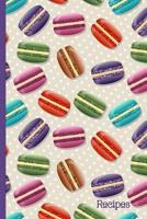 Recipes: Recipe Book with Index Pages; Cute Macaron French Macaroon Cover Design 179027687X Book Cover