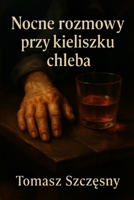 Rozmowy przy kieliszku chleba (Polish Edition) B0FMPKJZS1 Book Cover