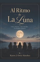 Al Ritmo de La Luna: Cinco mujeres, cinco heridas. Un mismo renacer (Spanish Edition) B0HCM3KPBM Book Cover