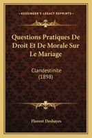 Questions Pratiques De Droit Et De Morale Sur Le Mariage: Clandestinite (1898) 1160235236 Book Cover