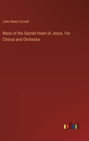 Mass of the Sacred Heart of Jesus. For Chorus and Orchestra 3385334969 Book Cover