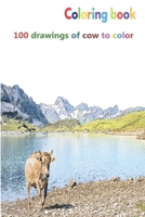 Coloring book 100 drawings of cow to color: a good book of size 6 x 9 inches for hobby, fun, entertainment and colorization of cows drawing for child, student, teen, adult, man and woman B08KFYXKMQ Book Cover