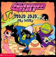 Mojo Jojo: My Story (Powerpuff Girls 8x8) 0439381290 Book Cover
