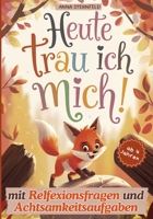 Heute trau ich mich! Geschichten über die Hürden des Kinderalltags: Ein Kinderbuch über Mut, Selbstvertrauen und den Umgang mit Gefühlen; mit ... | inkl. Tipps für Eltern (German Edition) B0DZTGDXST Book Cover