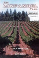 Zinfandel Trail: A Guide to the Wine and Wineries That Produce it 0953380300 Book Cover
