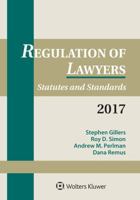 Regulation of Lawyers: Statutes and Standards, 2017 Supplement 1454882360 Book Cover