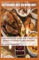 KETOGENIC DIET VS MIND DIET: A complete book guide that explain the benefit of ketogenic and mind diet. B083XRY7ZP Book Cover