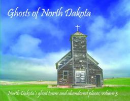 Ghosts of North Dakota 0989096904 Book Cover