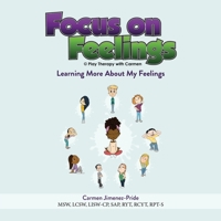 Focus on Feelings(R): Learning More About My Feelings 1734455780 Book Cover