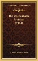 The Unspeakable Prussian (1914) 1172320128 Book Cover
