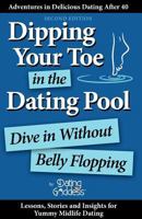 Dipping Your Toe in the Dating Pool: Dive In Without Belly Flopping 1930039328 Book Cover
