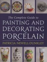 The Complete Guide to Painting and Decorating Porcelain 0709086490 Book Cover
