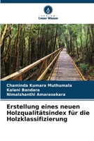 Erstellung eines neuen Holzqualitätsindex für die Holzklassifizierung (German Edition) 6209646042 Book Cover