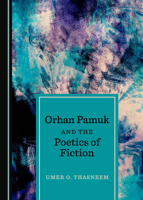 Orhan Pamuk and the Poetics of Fiction 1527535177 Book Cover