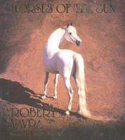 Horses of the Sun: A Gallery of the World's Most Exquisite Equines 0688138640 Book Cover