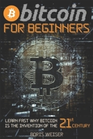 Bitcoin For Beginners: Learn Fast Why Bitcoin Is The Invention Of The 21st Century B08NDXHYSR Book Cover