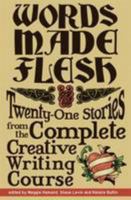 Words Made Flesh: Twenty One Stories From The Complete Creative Writing Course 0956377521 Book Cover