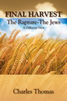 Final Harvest-The Rapture-The Jews: A Different View 1432760297 Book Cover