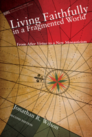 Living Faithfully in a Fragmented World: Lessons for the Church from Macintyre's After Virtue (Christian Mission and Modern Culture) 1563382407 Book Cover