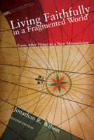 Living Faithfully in a Fragmented World: Lessons for the Church from Macintyre's After Virtue (Christian Mission and Modern Culture) 1556358989 Book Cover