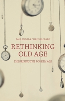 Rethinking Old Age: Theorising the Fourth Age 1137383992 Book Cover