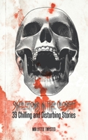 Skeletons in the Closet: 39 Chilling and Disturbing Stories 166557206X Book Cover