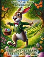 The Adventures of Peter Cottontail: Classic Tales in Rhyme B0DQ7B8B5X Book Cover
