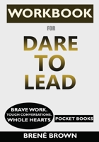 WORKBOOK for Dare to Lead: Brave Work. Tough Conversations. Whole Hearts 1950284131 Book Cover
