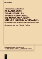 Paraphrasen Zu Aristoteles, >Parva Naturaliade Motu Animaliumde Incessu Animalium: Kritische Edition Mit Einleitung Und Übersetzung (Commentaria in ... - Series Academica, 1) (German Edition) 3111387038 Book Cover