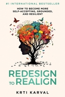 Redesign to Realign: How to Become More Self-Accepting, Grounded, and Resilient 106923110X Book Cover