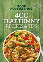 Good Housekeeping 400 Flat-Tummy Recipes  Tips: A Cookbook 1618372386 Book Cover