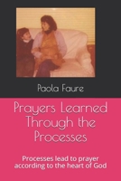 Prayers Learned Through the Processes: Processes lead to prayer according to the heart of God B08PJWKTMC Book Cover