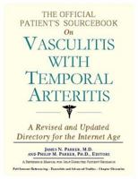 The Official Patient's Sourcebook on Vasculitis with Temporal Arteritis: A Revised and Updated Directory for the Internet Age 0597842043 Book Cover