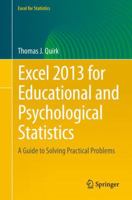 Excel 2013 for Educational and Psychological Statistics: A Guide to Solving Practical Problems 3319267116 Book Cover