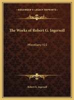 The works of Robert G. Ingersoll Volume 11 1605208965 Book Cover
