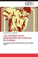 Los cambios en la polarización de la fuerza de trabajo: Un estudio para el Gran Buenos Aires (1990-2010) 3846574031 Book Cover