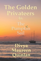 Golden Privateers in the Pumpkin Sail B09M5L3VXL Book Cover