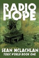 Radio Hope: Toxic World Book One 1495231704 Book Cover