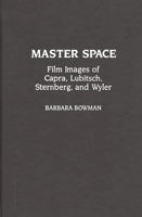 Master Space: Film Images of Capra, Lubitsch, Sternberg, and Wyler (Contributions to the Study of Popular Culture) 0313280266 Book Cover