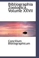 Bibliographia Zoologica, Volume XXVII 1110340966 Book Cover