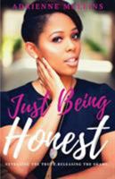 Just Being Honest: Revealing the Truth. Releasing the Shame. 1732646457 Book Cover