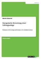 Energetische Bewertung einer L�ftungsanlage: Evaluation of the energy performance of a ventilation system 3656548587 Book Cover